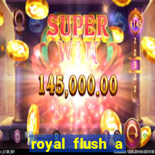 royal flush a maior jogada do poker